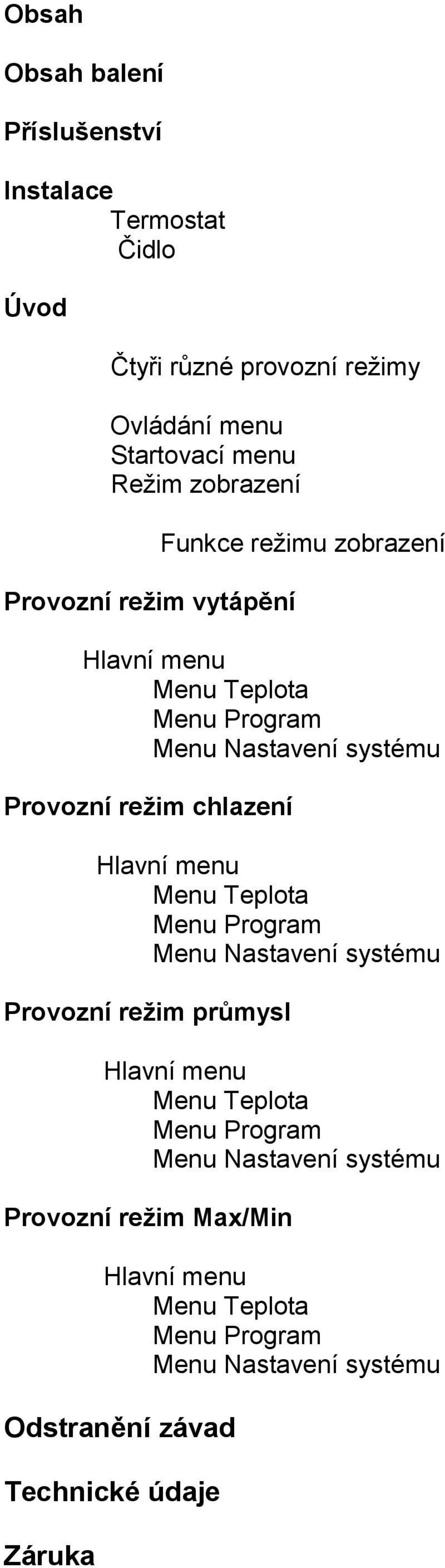 chlazení Hlavní menu Menu Teplota Menu Program Menu Nastavení systému Provozní režim průmysl Hlavní menu Menu Teplota Menu Program