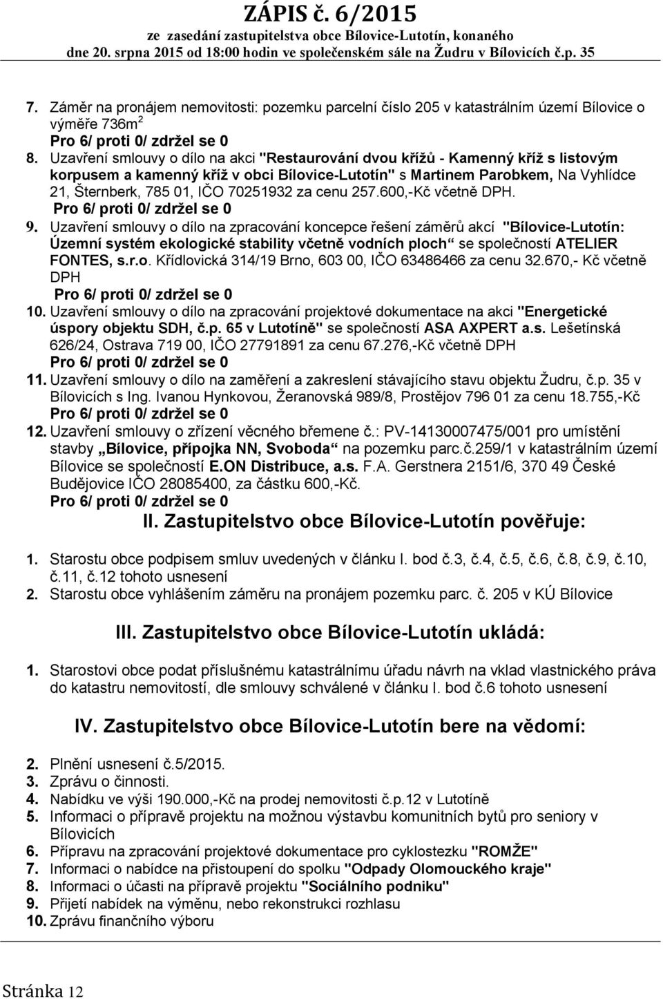 70251932 za cenu 257.600,-Kč včetně DPH. 9.