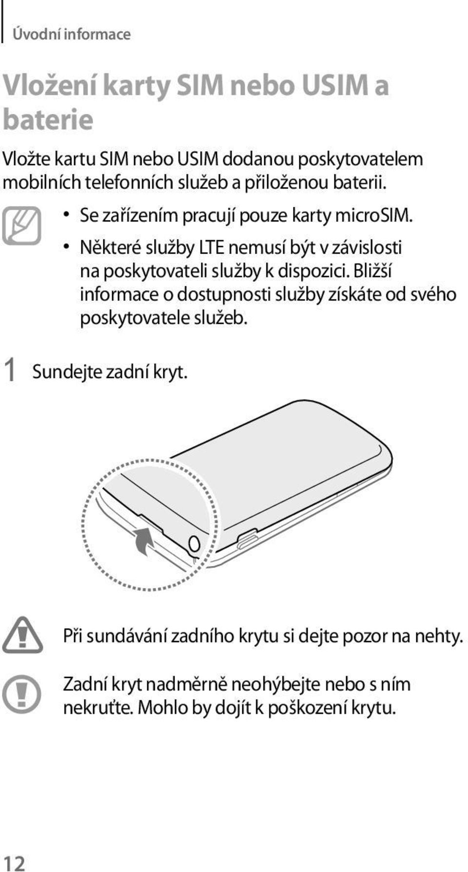 Některé služby LTE nemusí být v závislosti na poskytovateli služby k dispozici.