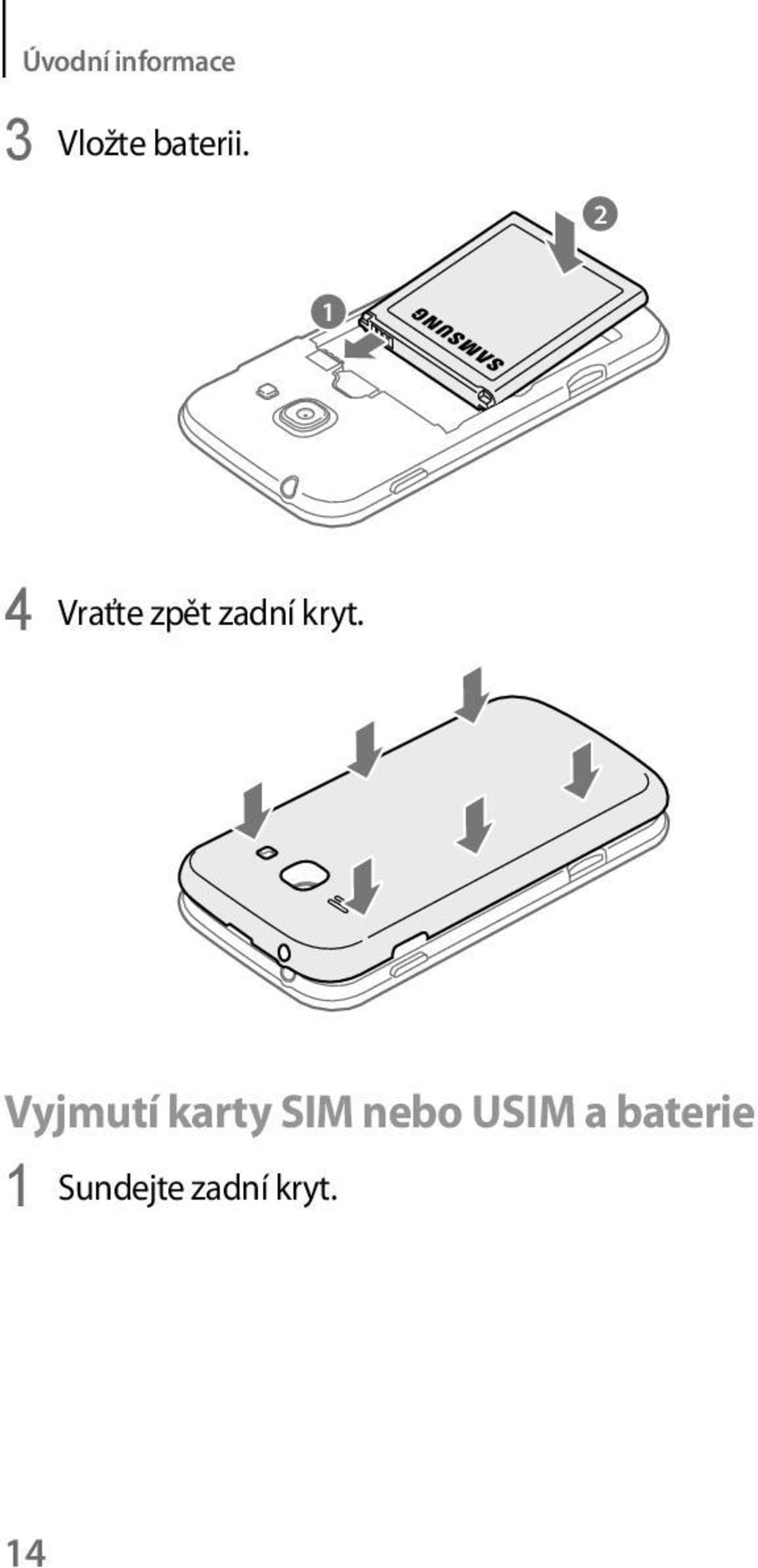 2 1 4 Vraťte zpět zadní kryt.