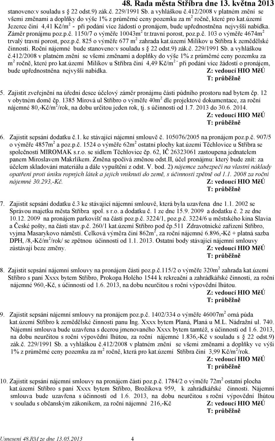 p.č. 825 o výměře 677 m 2 zahrada kat.území Milíkov u Stříbra k zemědělské činnosti.