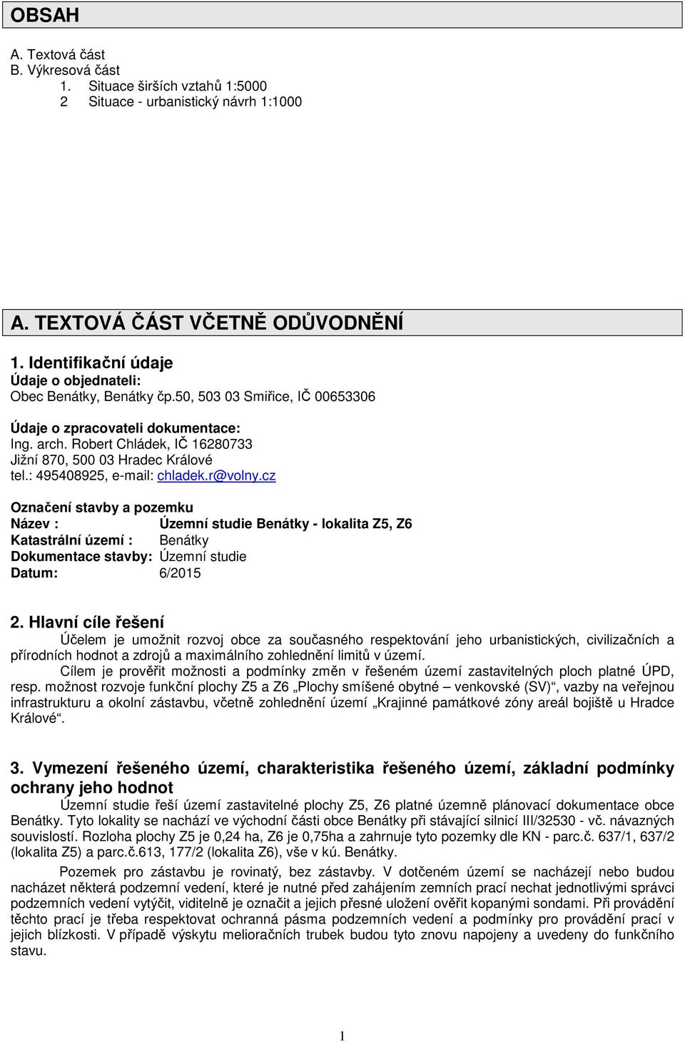 Robert Chládek, IČ 16280733 Jižní 870, 500 03 Hradec Králové tel.: 495408925, e-mail: chladek.r@volny.