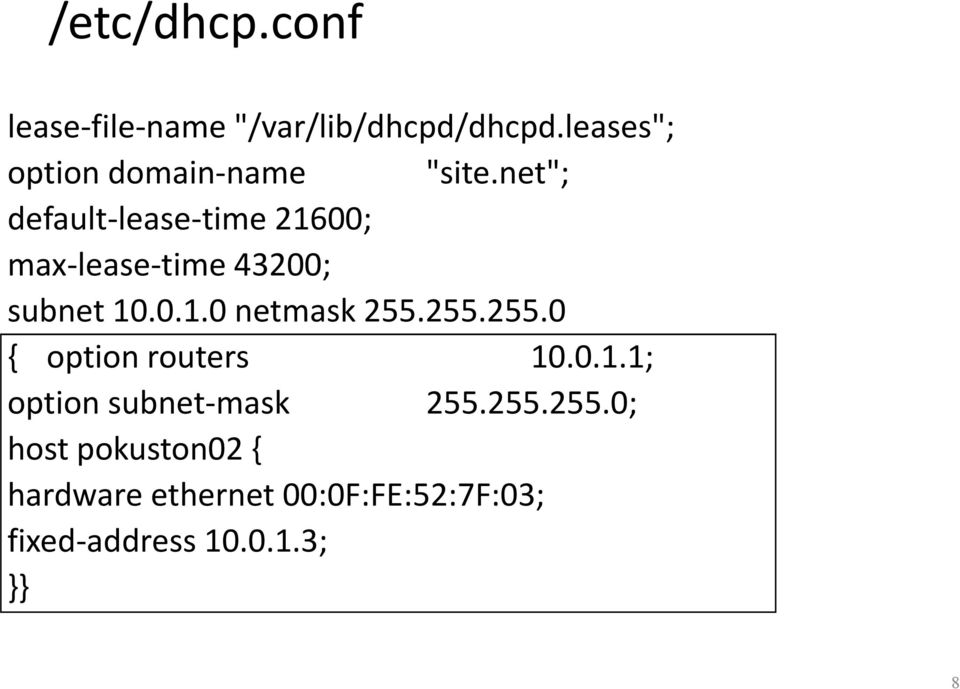 net"; default-lease-time 21600; max-lease-time 43200; subnet 10.0.1.0 netmask 255.