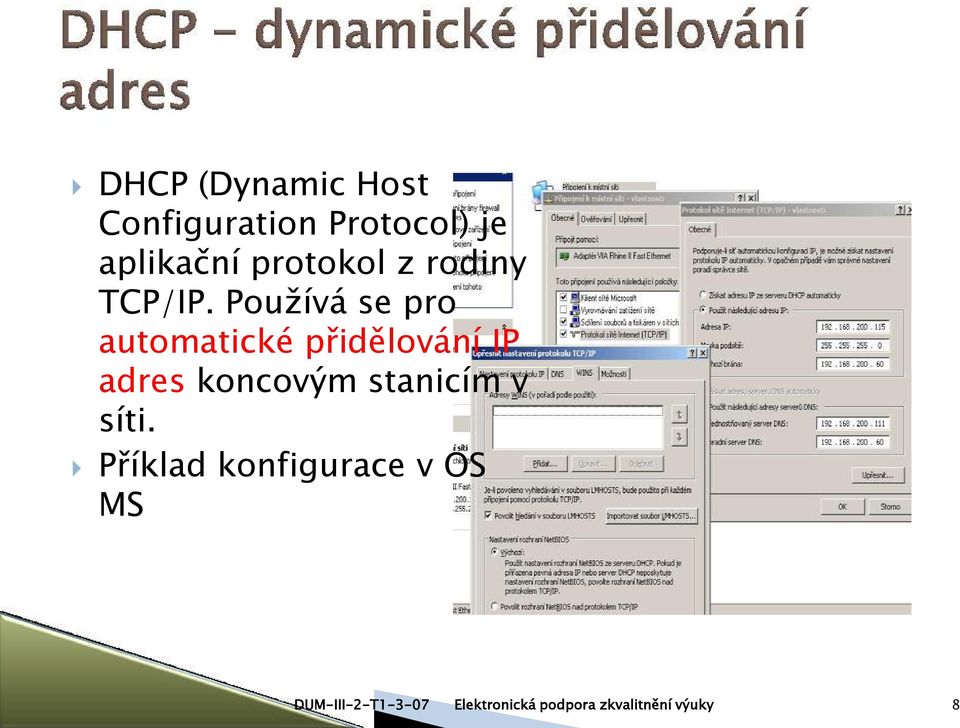 Používá se pro automatické přidělování IP