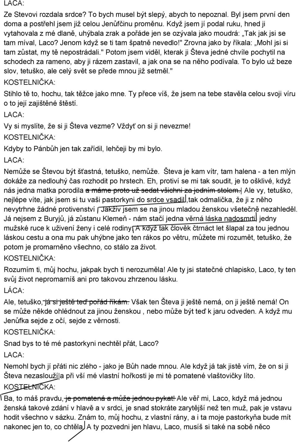 " Zrovna jako by říkala: Mohl jsi si tam zůstat, my tě nepostrádali.