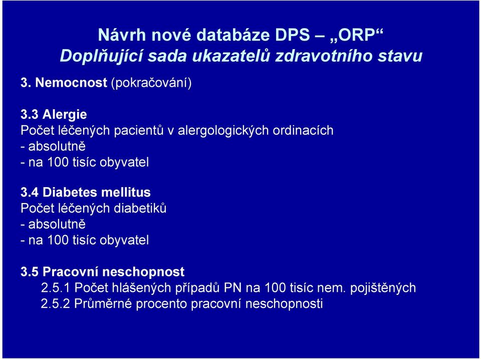 4 Diabetes mellitus Počet léčených diabetiků - absolutně - na 100 tisíc obyvatel 3.