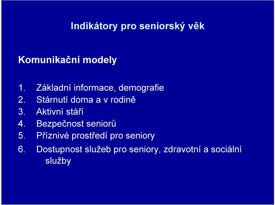 Aktivní stáří 4. Bezpečnost seniorů 5.