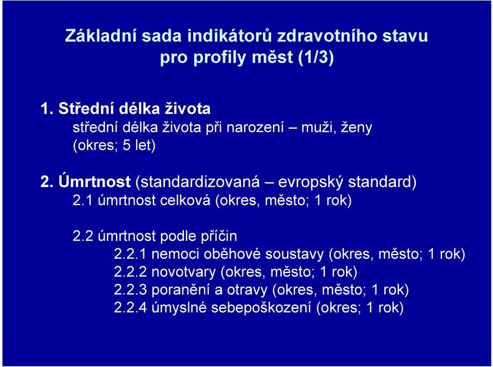 Úmrtnost (standardizovaná evropský standard) 2.1 úmrtnost celková (okres, město; 1 rok) 2.