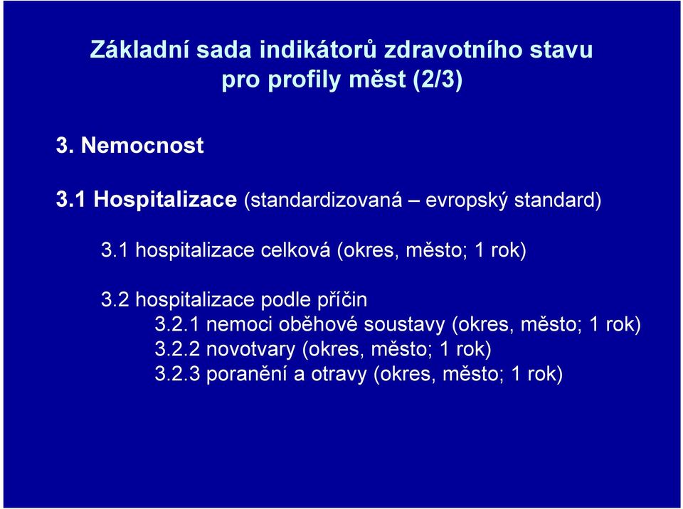 1 hospitalizace celková (okres, město; 1 rok) 3.2 