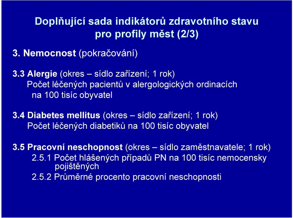 4 Diabetes mellitus (okres sídlo zařízení; 1 rok) Počet léčených diabetiků na 100 tisíc obyvatel 3.