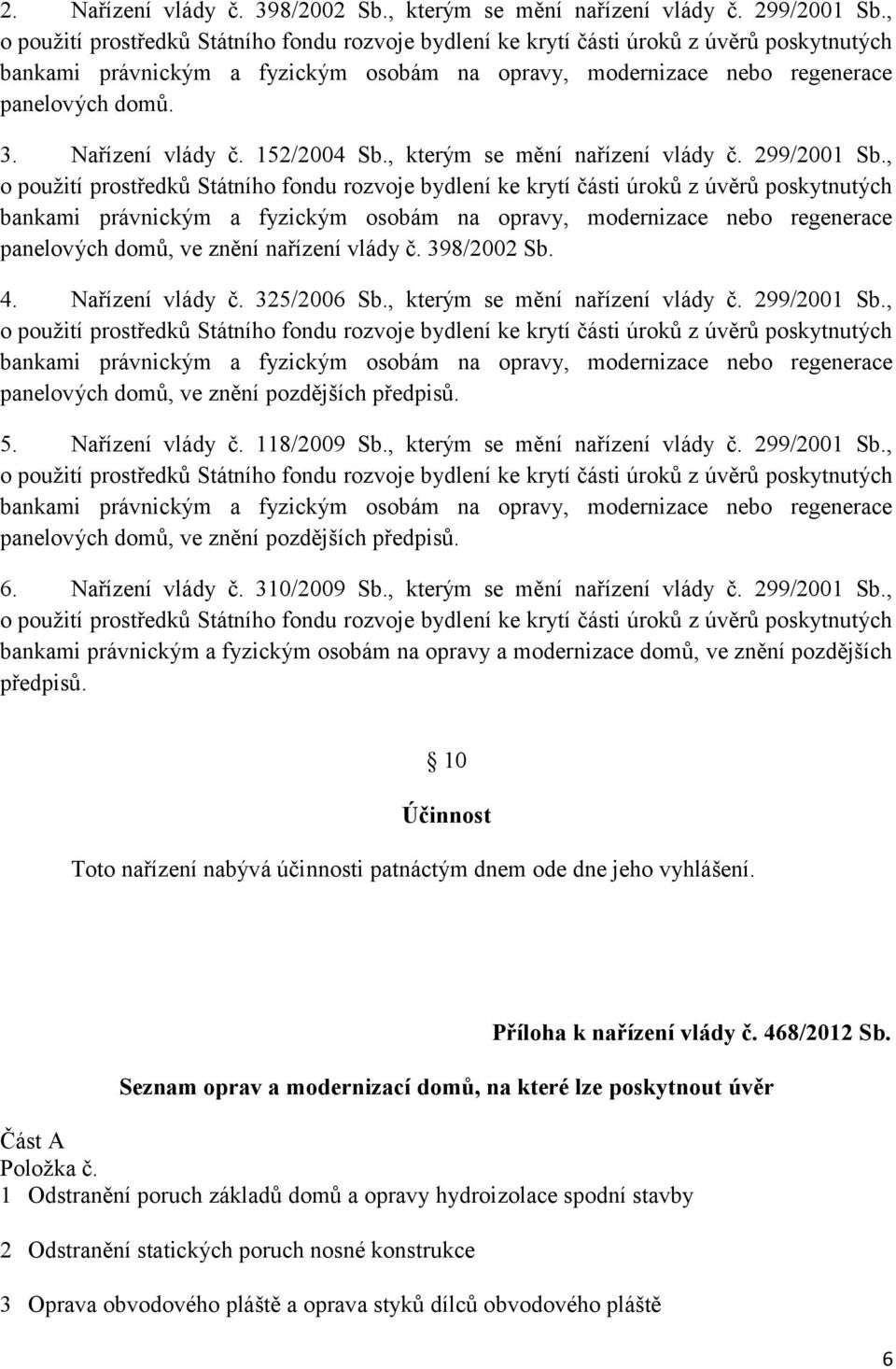 Nařízení vlády č. 325/2006 Sb., kterým se mění nařízení vlády č. 299/2001 Sb.