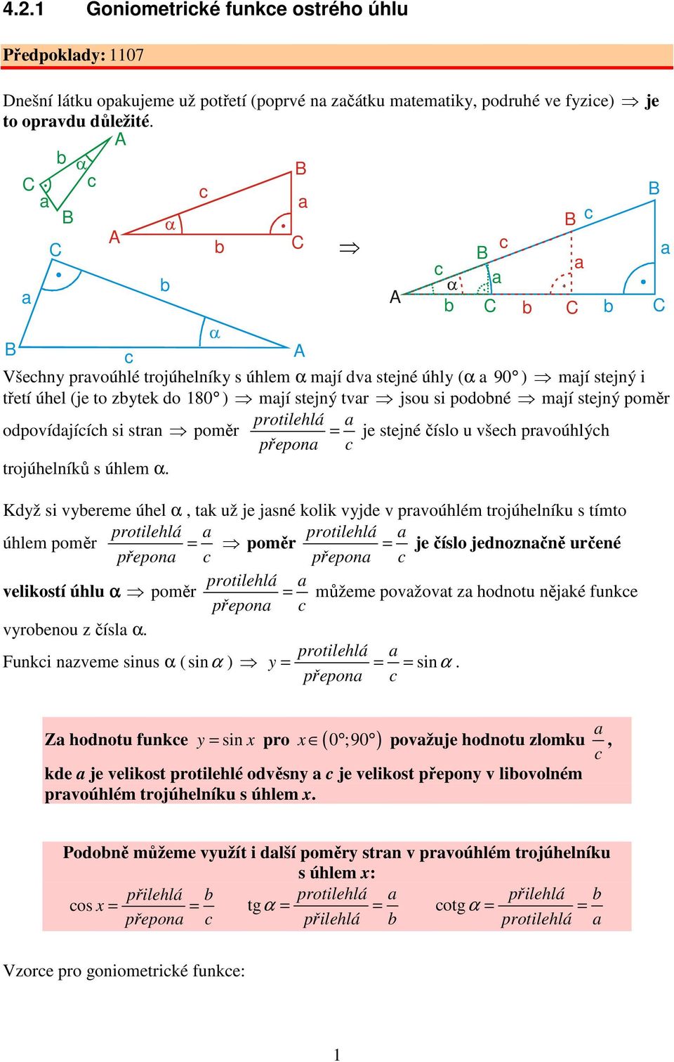 stejné číslo u všeh prvoúhlýh přepon trojúhelníků s úhlem α.