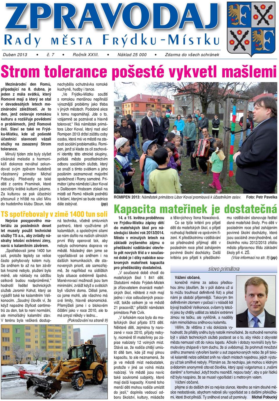 Je to den, jenž oslavuje romskou kulturu a rozšiřuje povědomí o problémech, jimž Romové čelí.