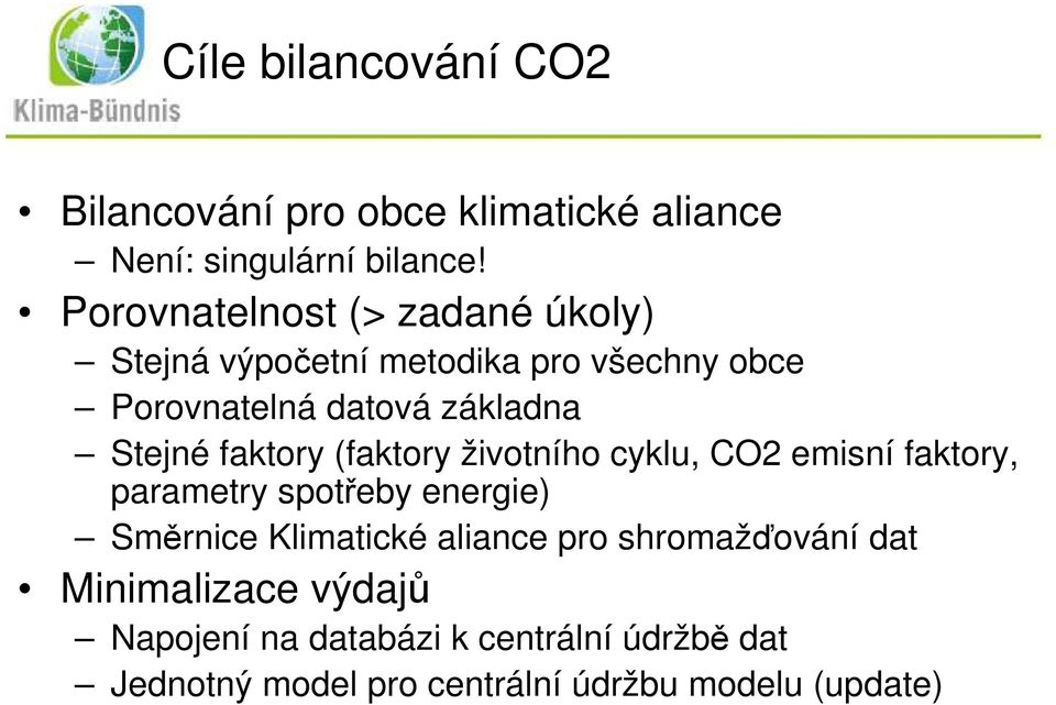 faktory (faktory životního cyklu, CO2 emisní faktory, parametry spotřeby energie) Směrnice Klimatické aliance