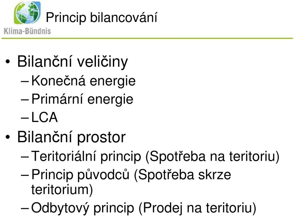 princip (Spotřeba na teritoriu) Princip původců