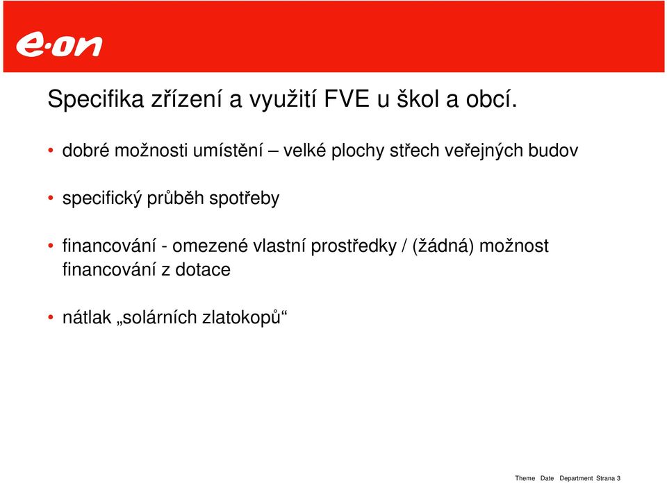 specifický průběh spotřeby financování - omezené vlastní prostředky