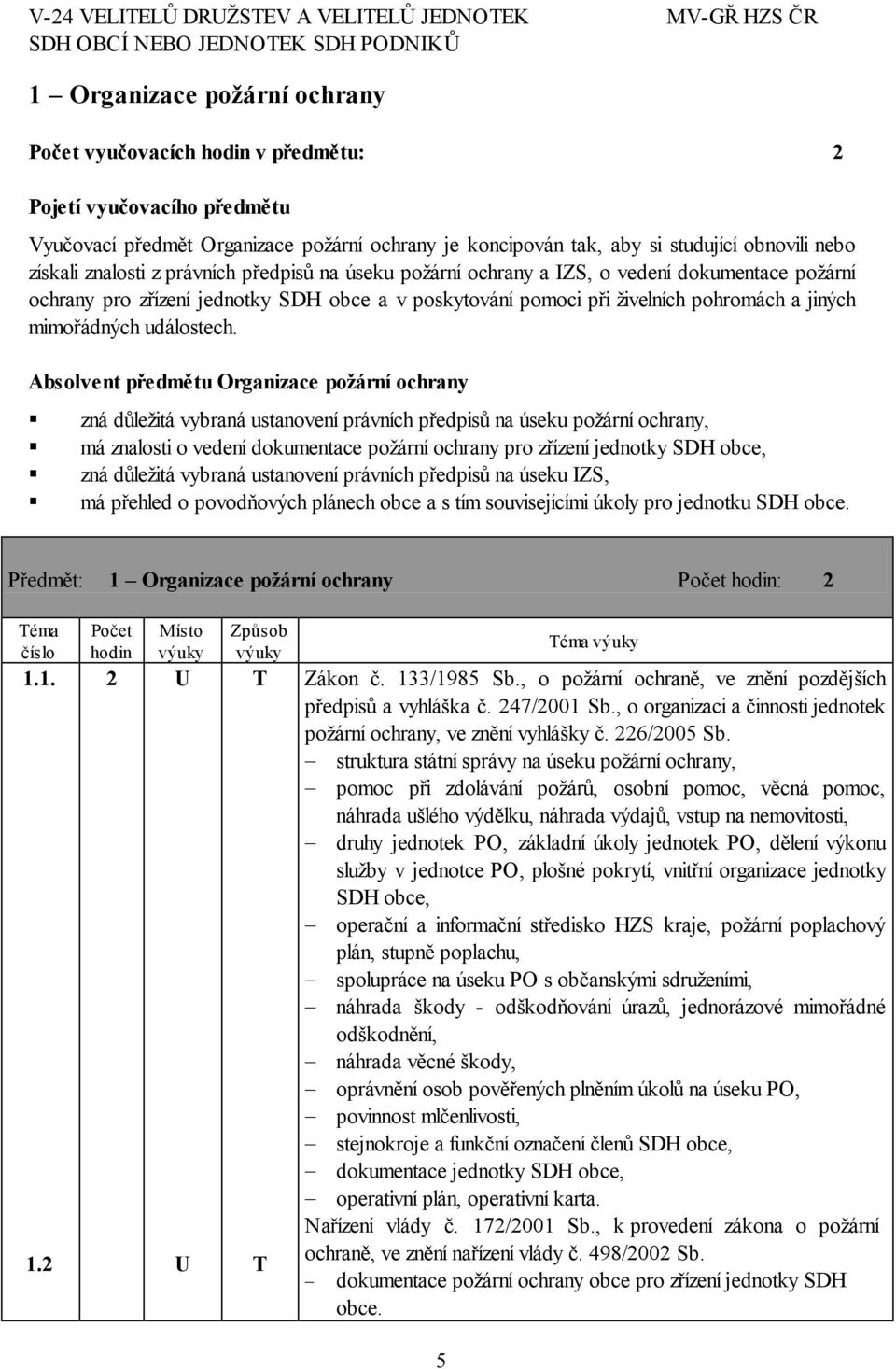 živelních pohromách a jiných mimořádných událostech.