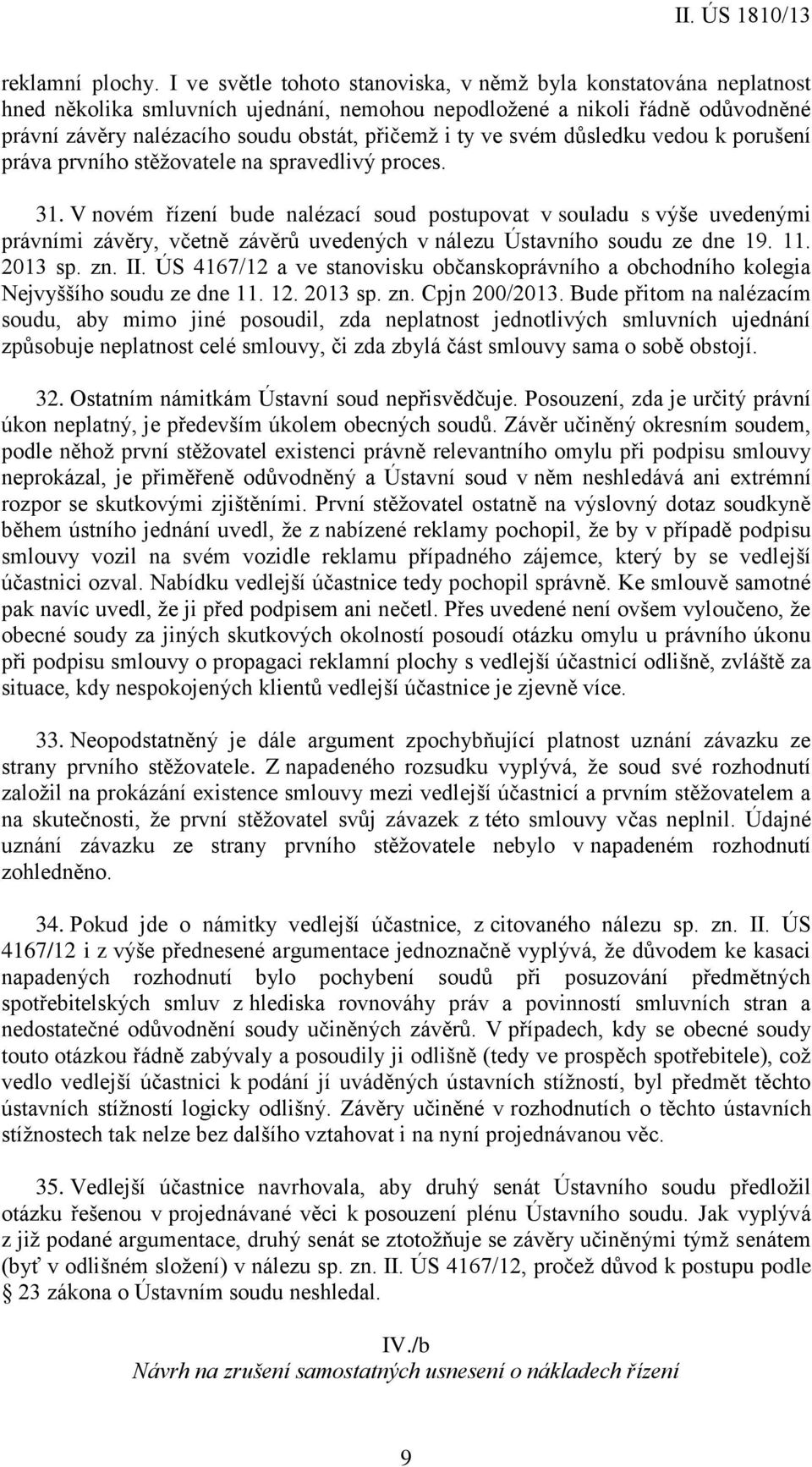 ve svém důsledku vedou k porušení práva prvního stěžovatele na spravedlivý proces. 31.