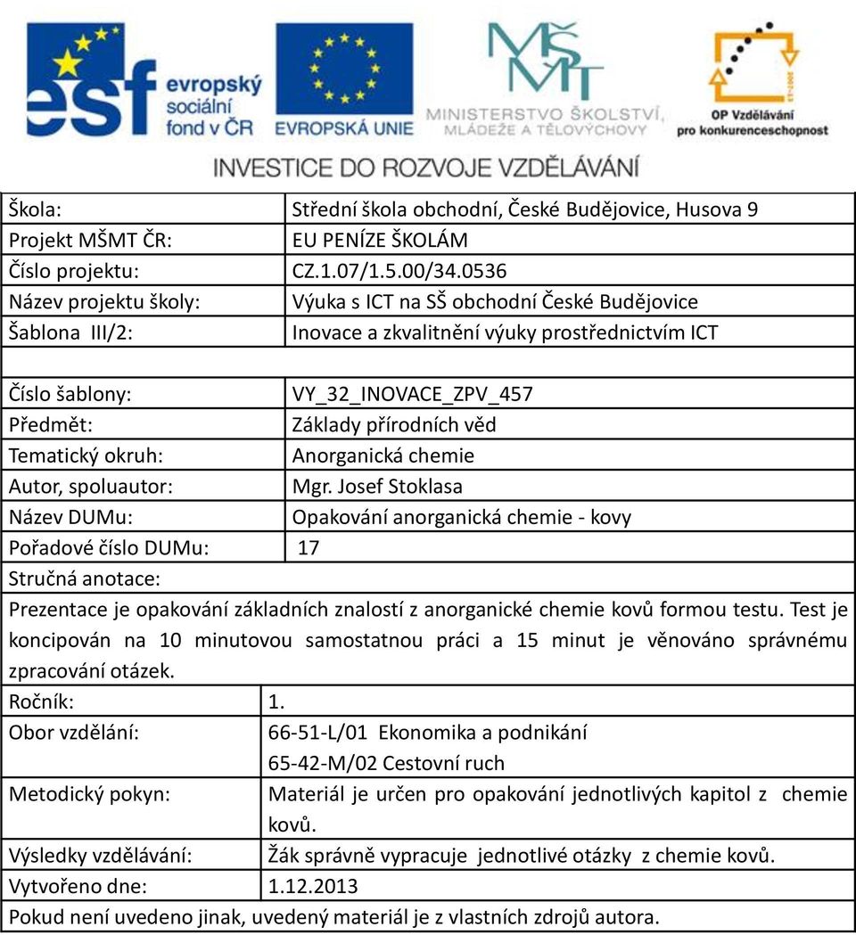 věd Tematický okruh: Anorganická chemie Autor, spoluautor: Mgr.