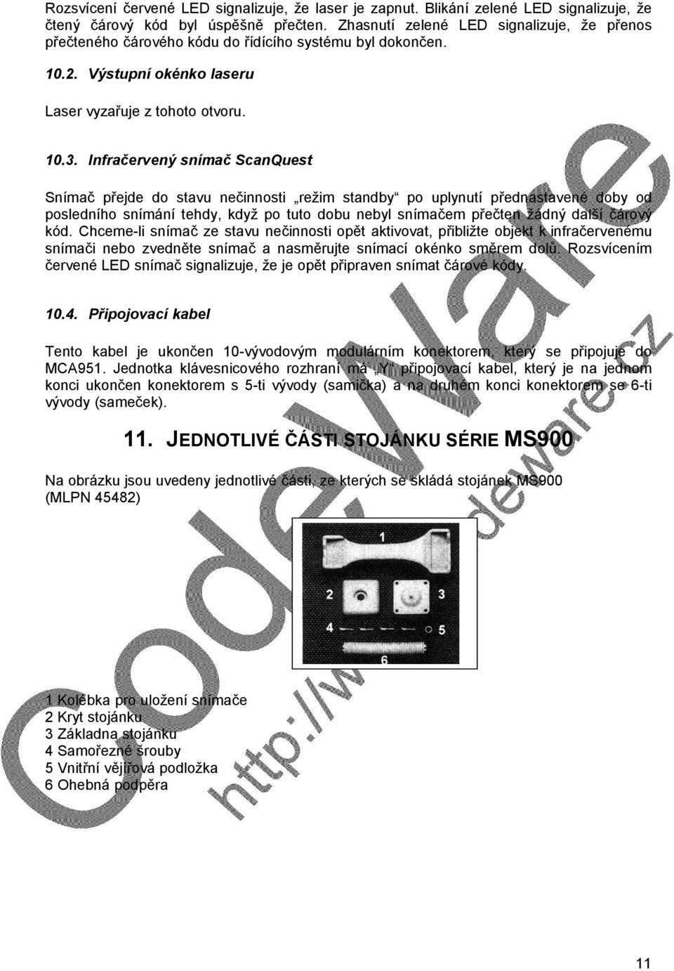 Infračervený snímač ScanQuest Snímač přejde do stavu nečinnosti režim standby po uplynutí přednastavené doby od posledního snímání tehdy, když po tuto dobu nebyl snímačem přečten žádný další čárový