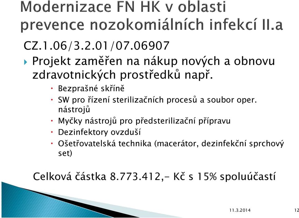Bezprašné skříně SW pro řízení sterilizačních procesů a soubor oper.