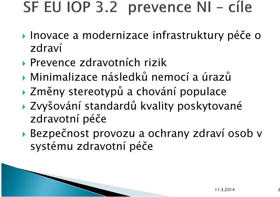 stereotypů a chování populace Zvyšování standardů kvality poskytované