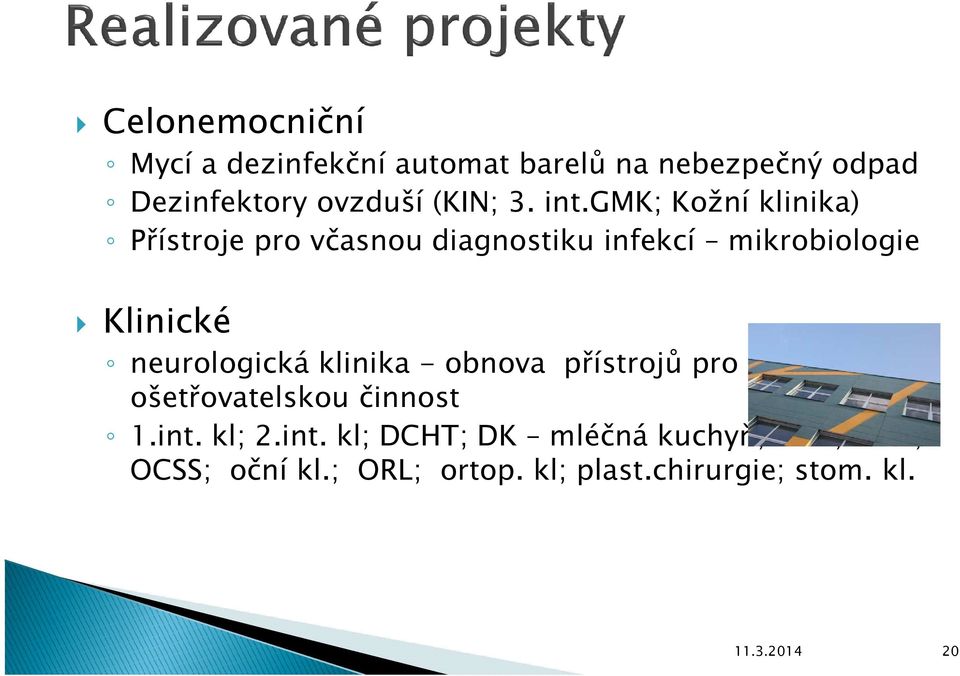 gmk; Kožní klinika) Přístroje pro včasnou diagnostiku infekcí mikrobiologie Klinické