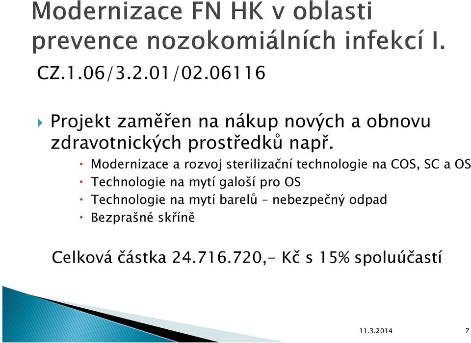 Modernizace a rozvoj sterilizační technologie na COS, SC a OS Technologie na