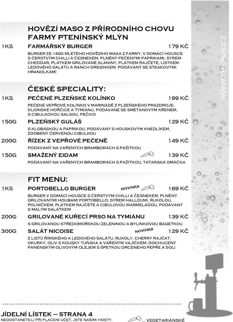 VEPŘOVÉ KOLÍNKO V MARINÁDĚ Z PLZEŇSKÉHO PRAZDROJE, DIJONSKÉ HOŘČICE A TYMIÁNU, PODÁVANÉ SE SMETANOVÝM KŘENEM, S CIBULKOVOU SALSOU, PEČIVO 150G PLZEŇSKÝ GULÁŠ 129 KČ S KLOBÁSKOU A PAPRIKOU, PODÁVANÝ S