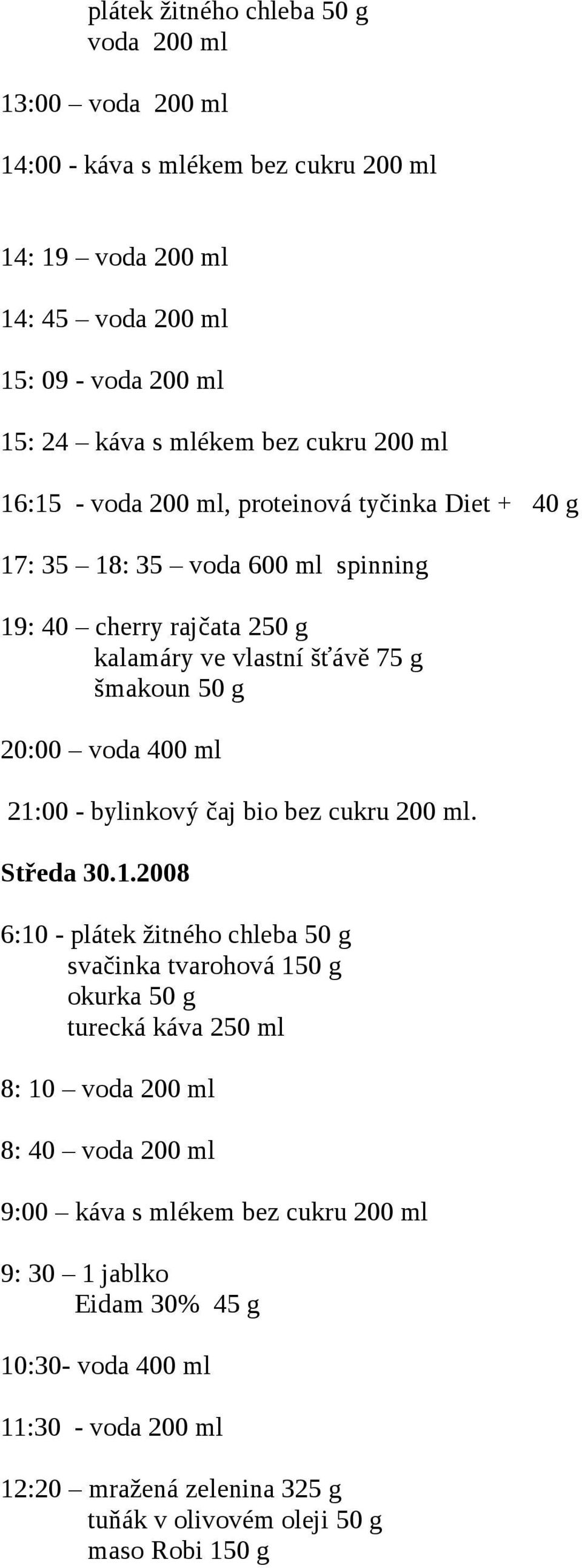 bylinkový čaj bio bez cukru 200 ml. Středa 30.1.