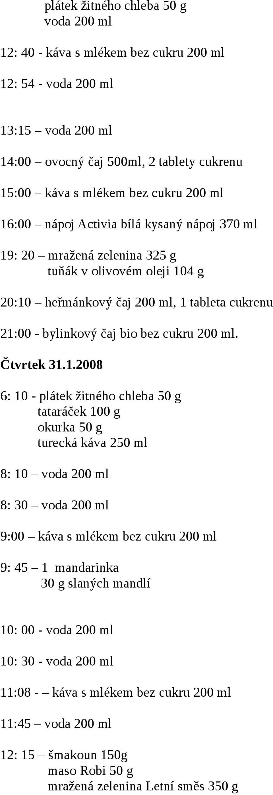 bylinkový čaj bio bez cukru 200 ml. Čtvrtek 31.