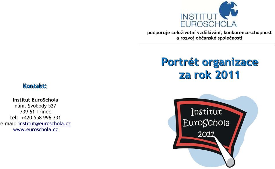 rok 2011 Institut EuroSchola nám.