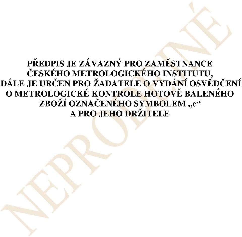 ŽADATELE O VYDÁNÍ OSVĚDČENÍ O METROLOGICKÉ
