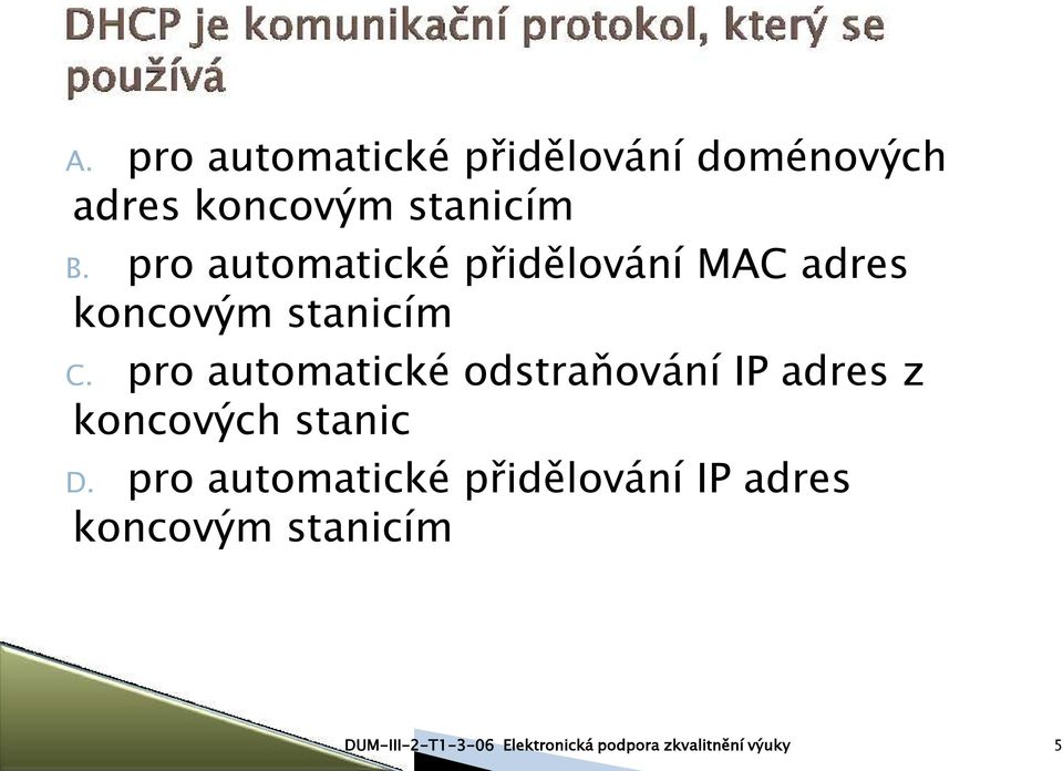 pro automatické odstraňování IP adres z koncových stanic D.