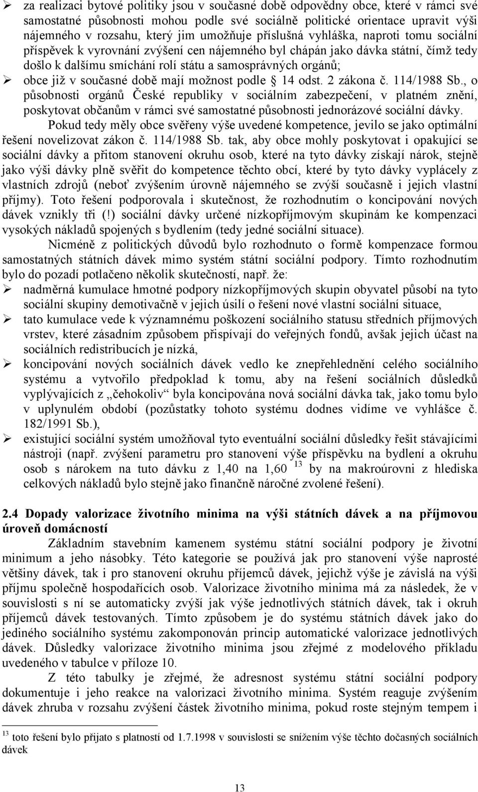 obce již v současné době mají možnost podle 14 odst. 2 zákona č. 114/1988 Sb.