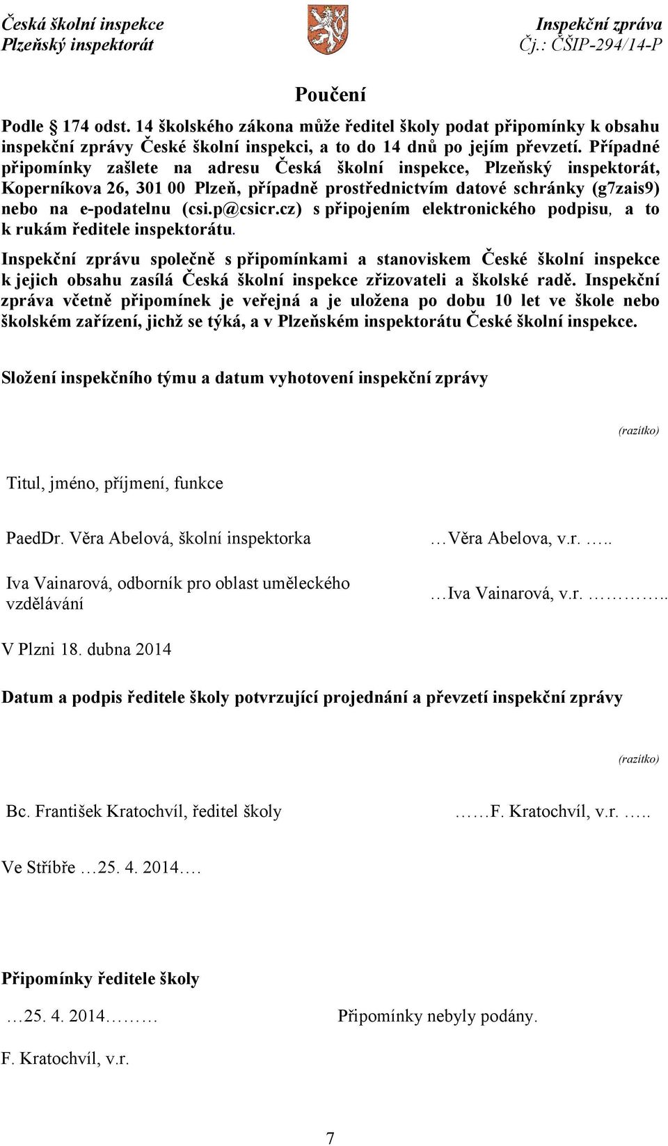 cz) s připojením elektronického podpisu, a to k rukám ředitele inspektorátu.
