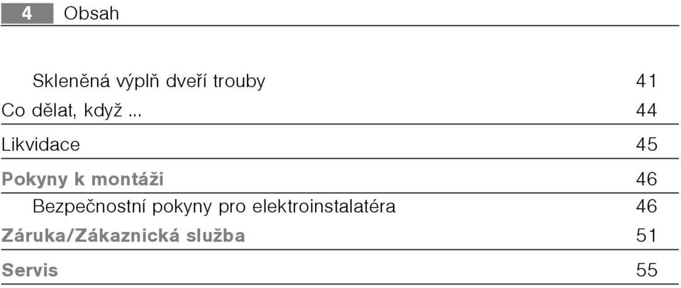.. 44 Likvidace 45 Pokyny k montáži 46