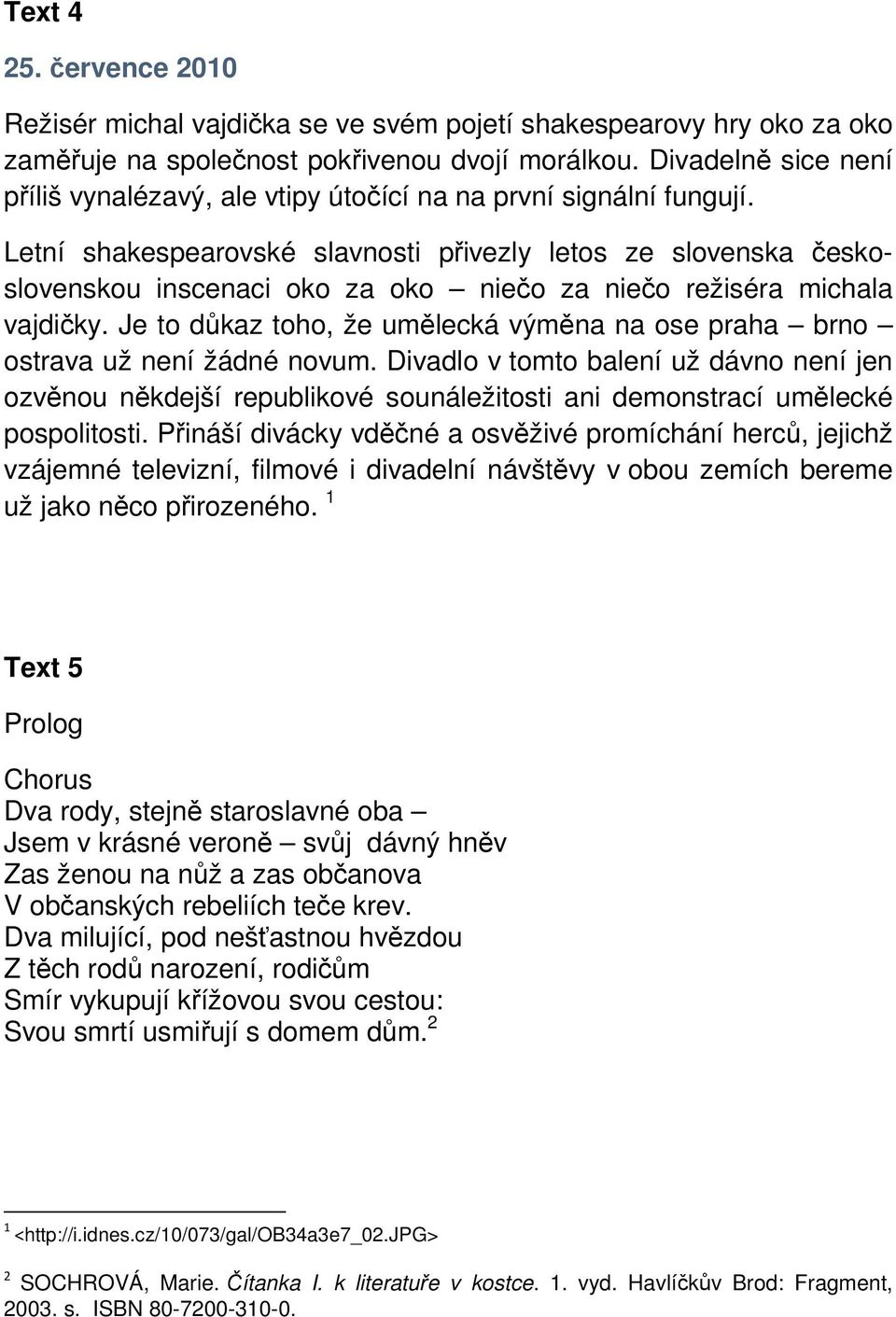 Letní shakespearovské slavnosti přivezly letos ze slovenska československou inscenaci oko za oko niečo za niečo režiséra michala vajdičky.