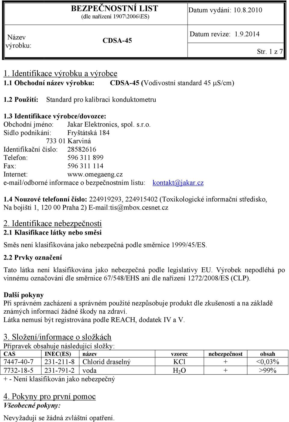 omegaeng.cz e-mail/odborné informace o bezpečnostním listu: kontakt@jakar.cz 1.