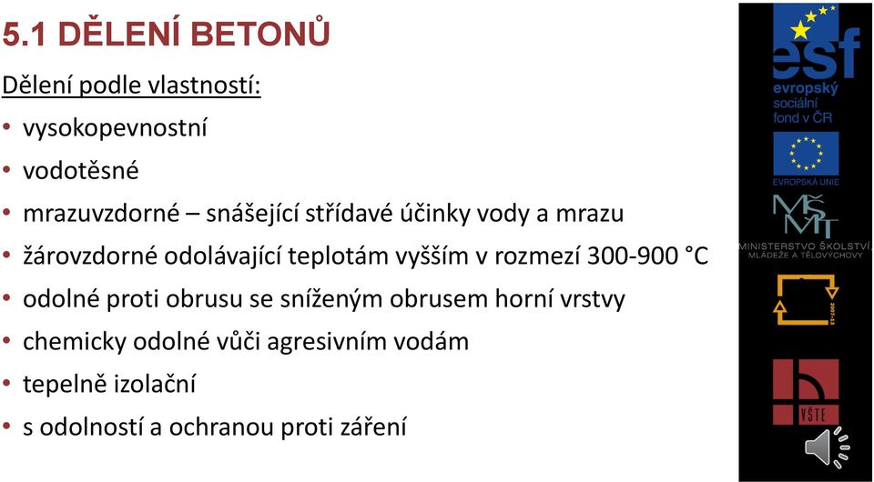 teplotám vyšším v rozmezí 300-900 C odolné proti obrusu se sníženým obrusem