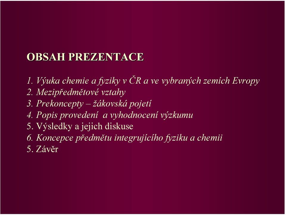 Mezipředmětové vztahy 3. Prekoncepty žákovská pojetí 4.