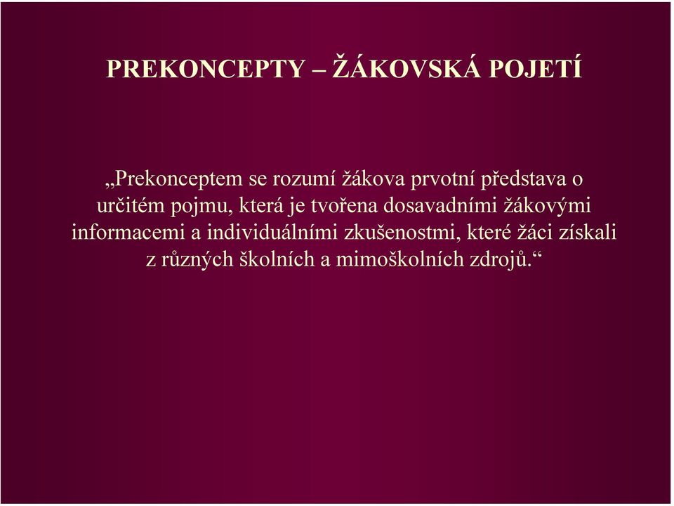 dosavadními žákovými informacemi a individuálními
