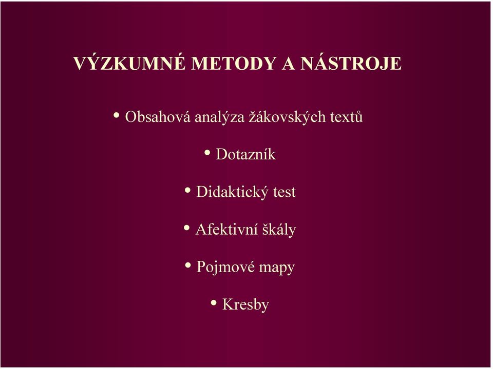 textů Dotazník Didaktický test