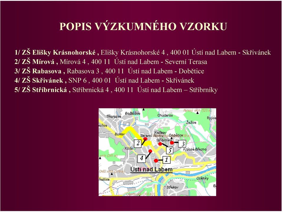 ZŠ Rabasova, Rabasova 3, 400 11 Ústí nad Labem - Dobětice 4/ ZŠ Skřivánek, SNP 6, 400 01