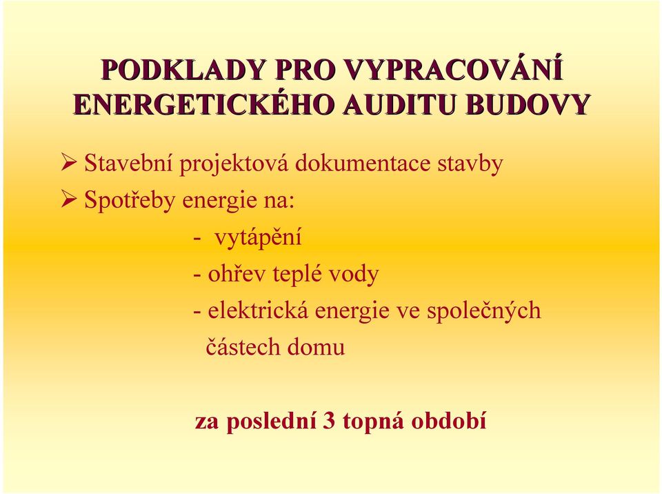 energie na: -vytápění -ohřev teplévody