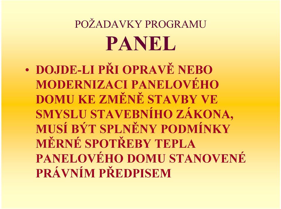 STAVEBNÍHO ZÁKONA, MUSÍ BÝT SPLNĚNY PODMÍNKY MĚRNÉ