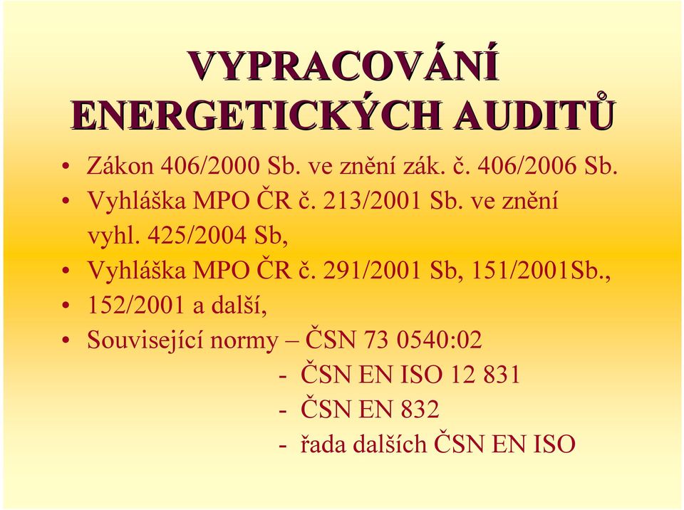 425/2004 Sb, Vyhláška MPO ČR č. 291/2001 Sb, 151/2001Sb.