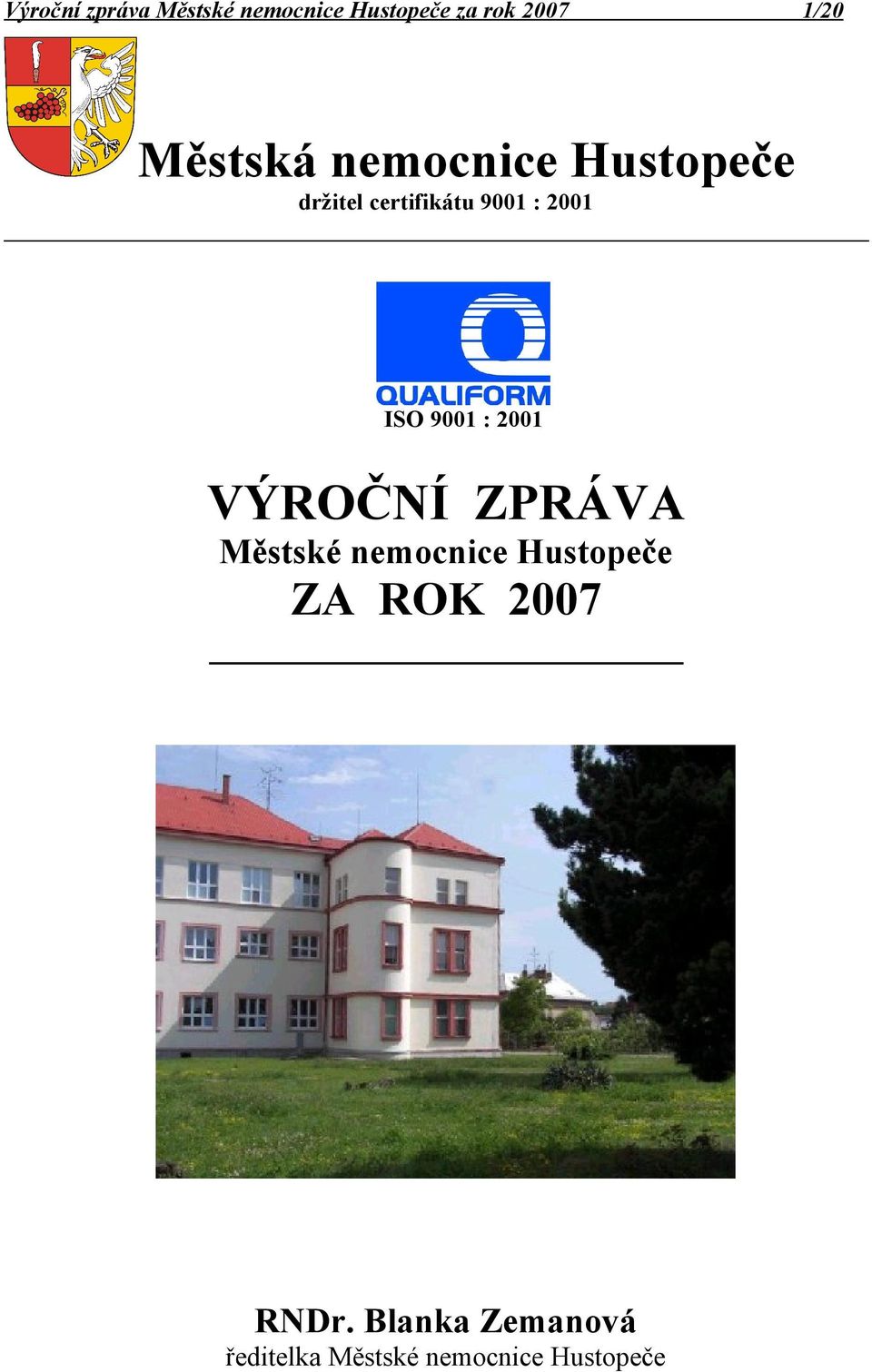 91 : 21 VÝROČNÍ ZPRÁVA Městské nemocnice Hustopeče ZA ROK