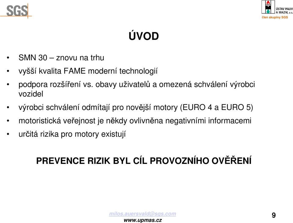 motory (EURO 4 a EURO 5) motoristická veřejnost je někdy ovlivněna negativními informacemi určitá