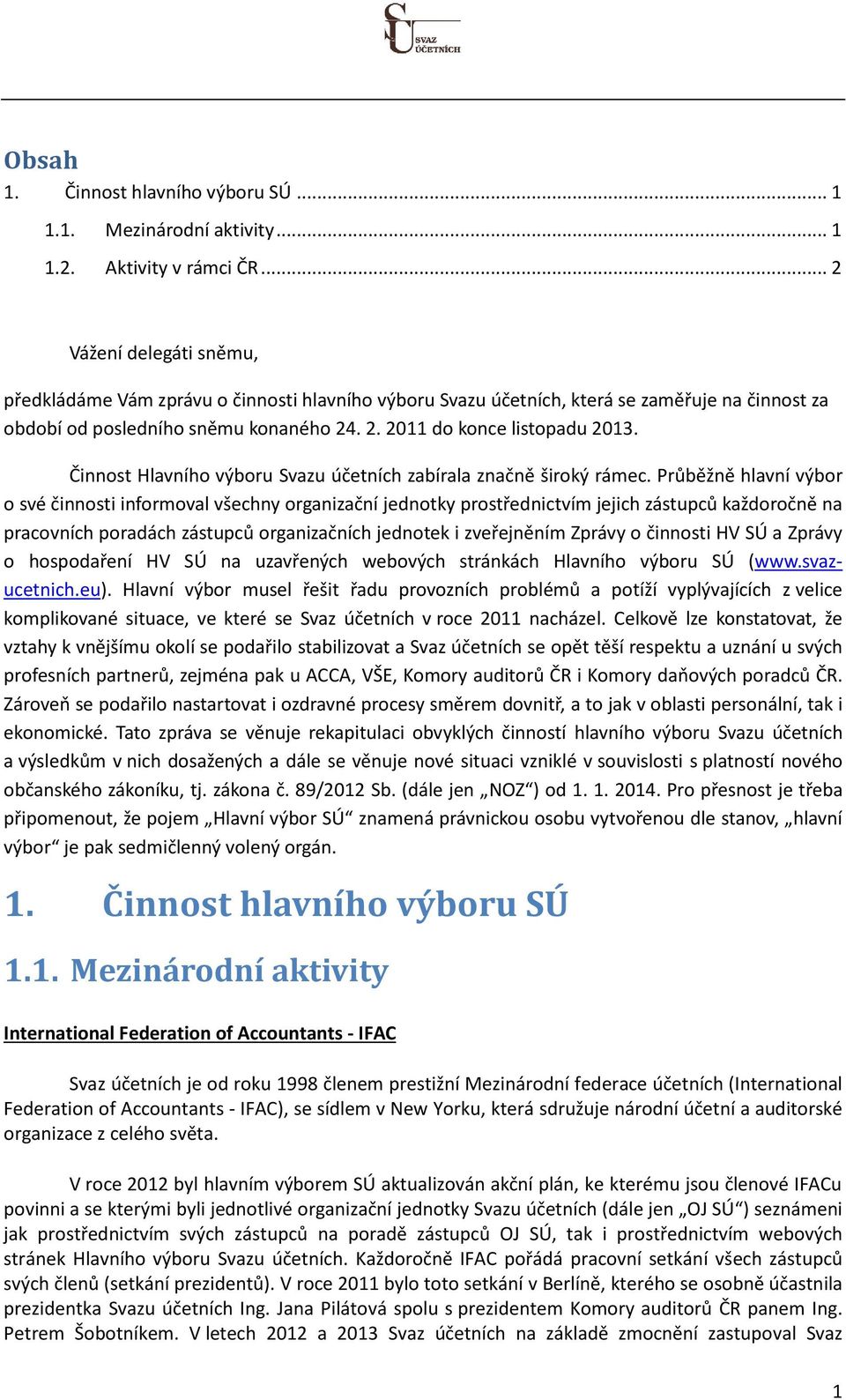 Činnost Hlavního výboru Svazu účetních zabírala značně široký rámec.